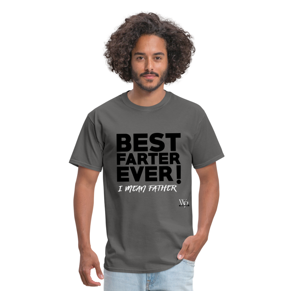 Best Farter Ever, I Mean Father T-shirt - charcoal