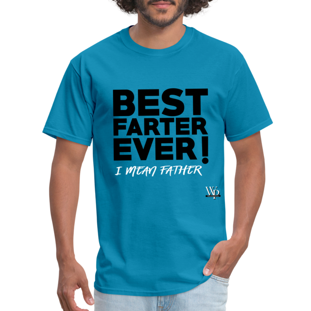 Best Farter Ever, I Mean Father T-shirt - turquoise