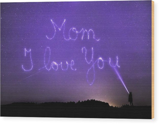 Love You Mom - Wood Print