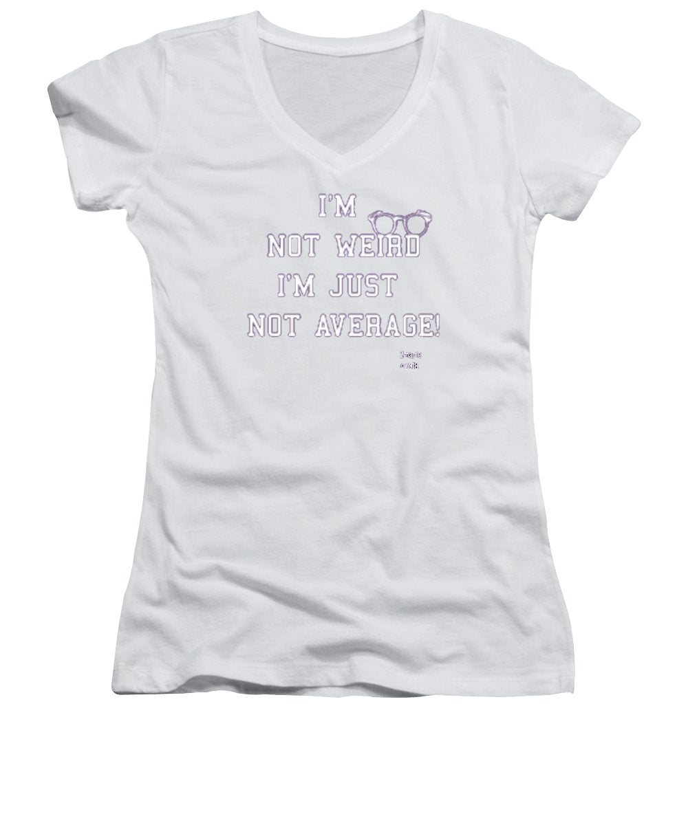 Not Weird - Women's V-Neck (Athletic Fit)