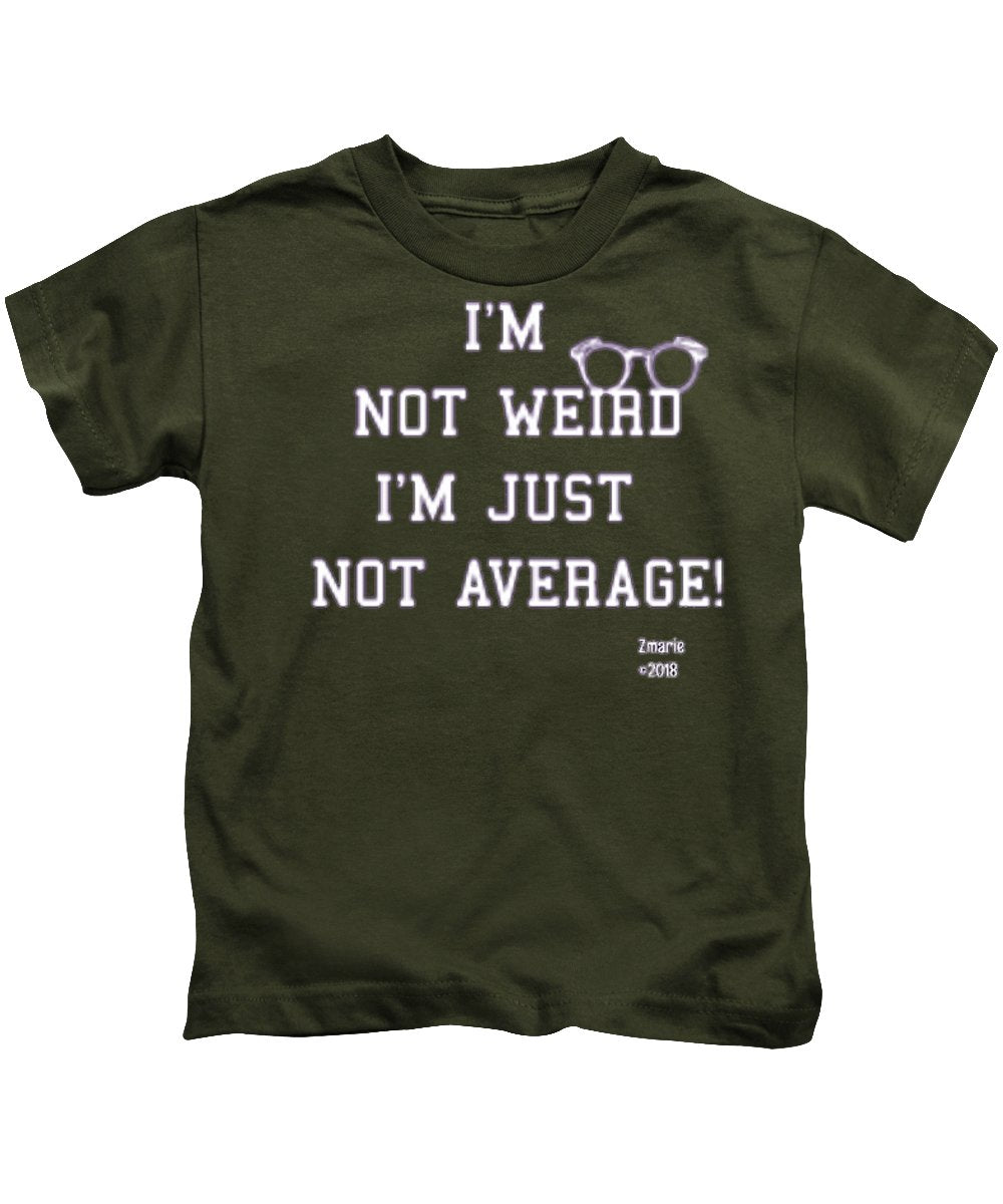 Not Weird - Kids T-Shirt